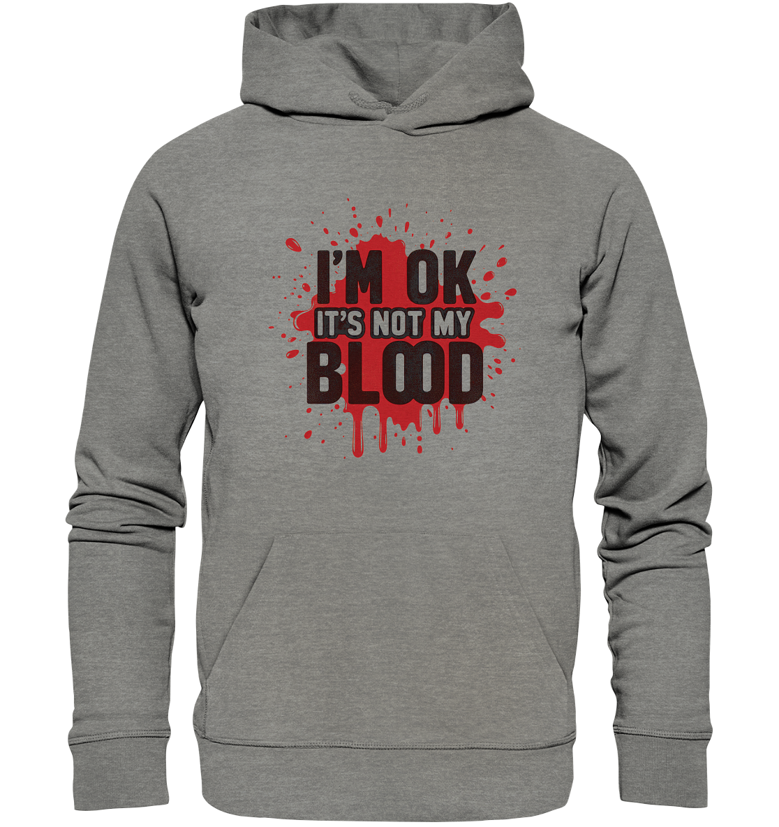 I'm Ok- Not my Blood - Organic Hoodie