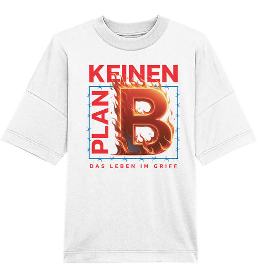 Keinen Plan B - Organic Oversize Shirt