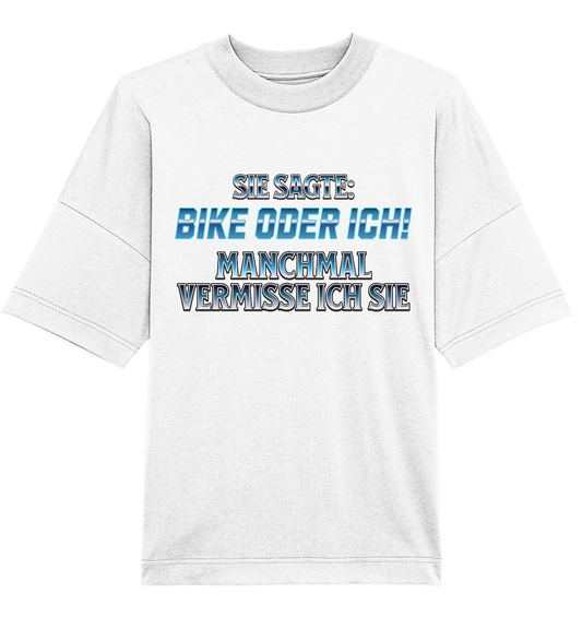 Biker - Bike oder Ich - Organic Oversize Shirt