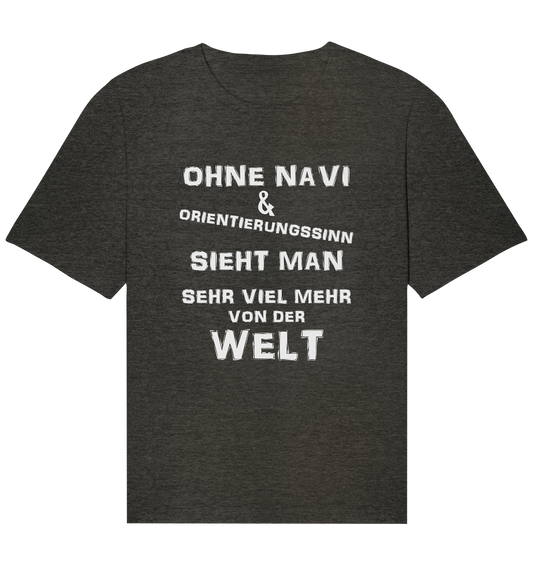 OHNE NAVI & ORIENTIERUNGSSINN - STREETWEAR COOLE SPRÜCHE - Organic Relaxed Shirt