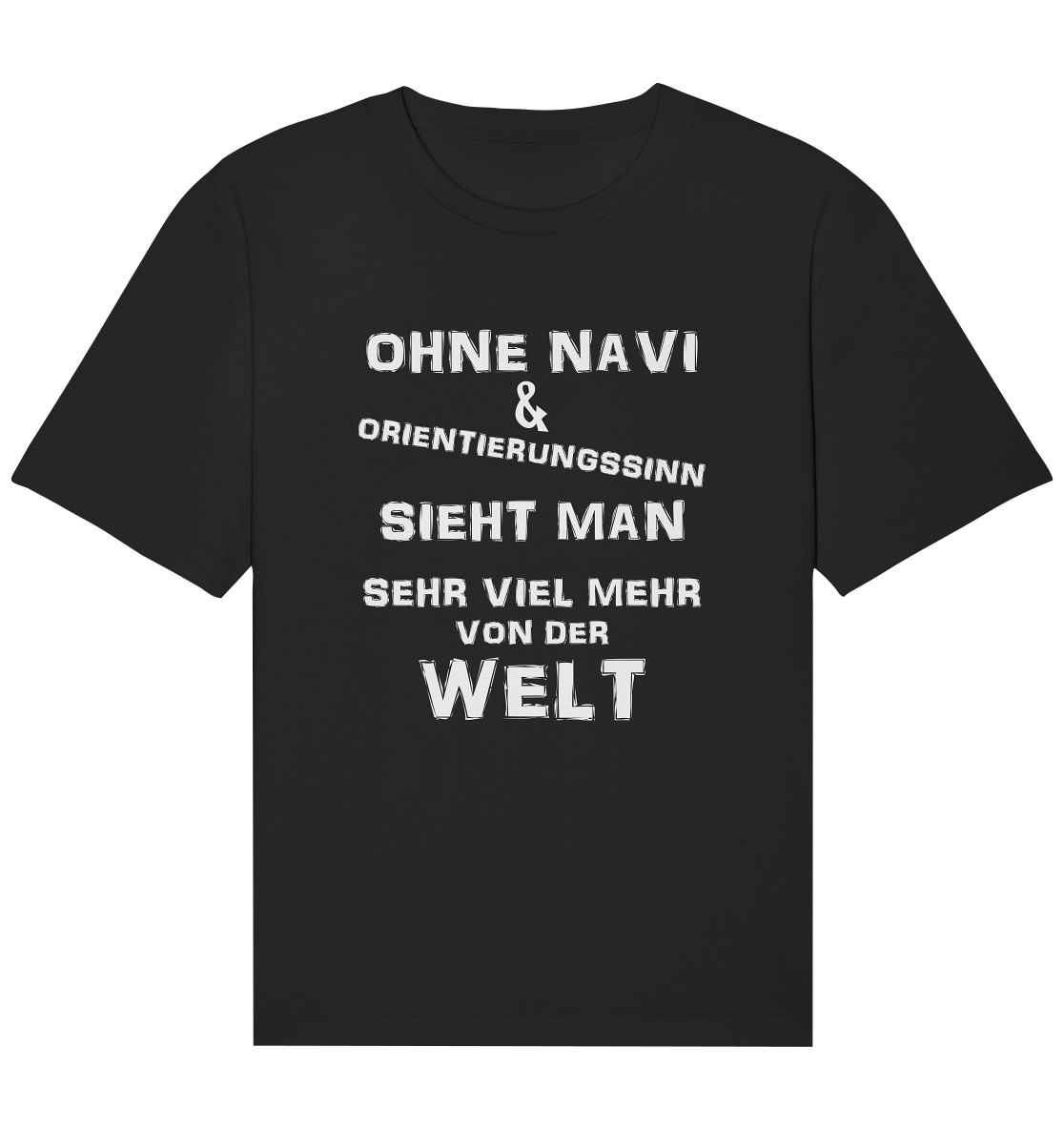 OHNE NAVI & ORIENTIERUNGSSINN - STREETWEAR COOLE SPRÜCHE - Organic Relaxed Shirt