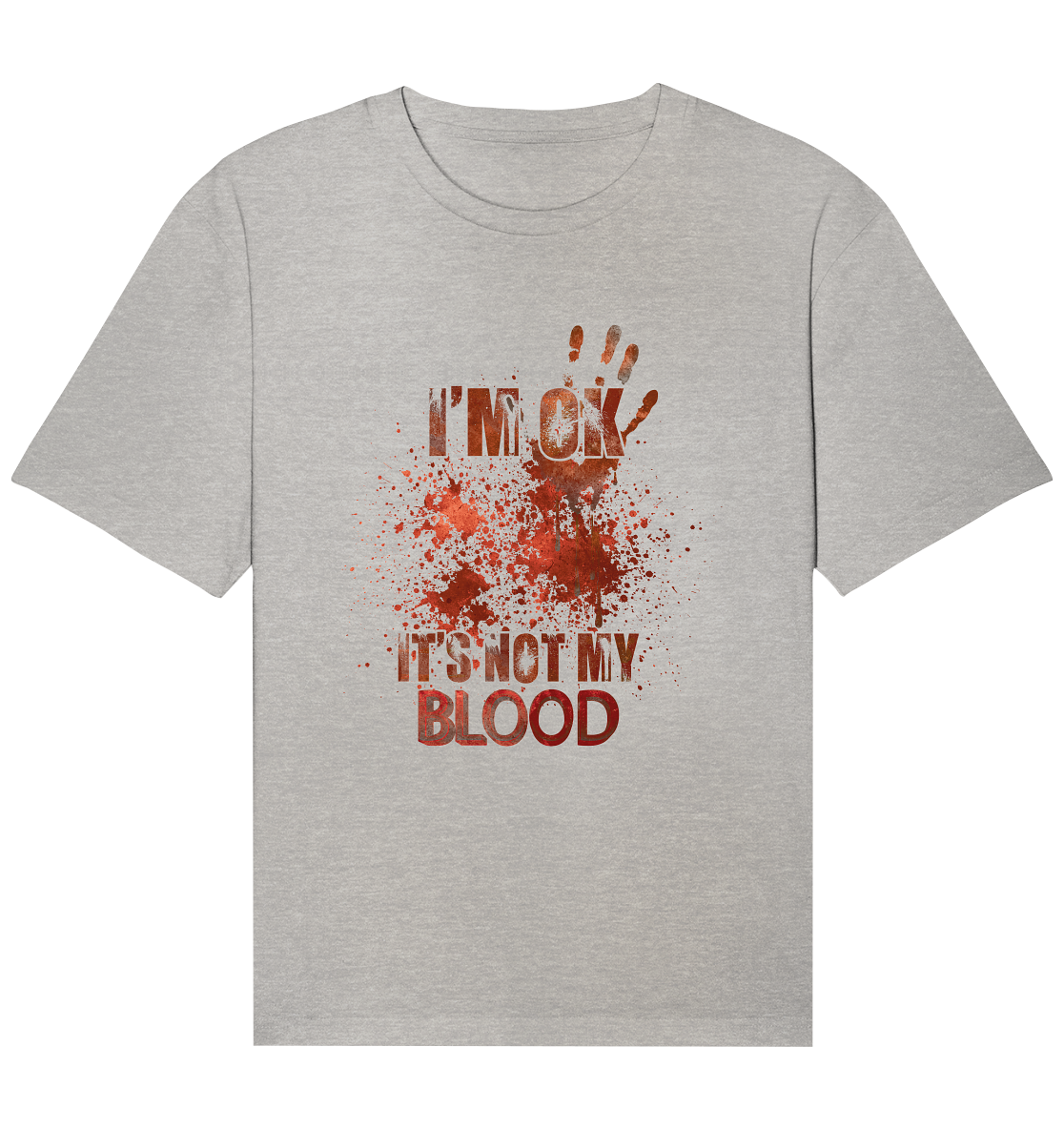 I'M OK - IT'S NOT MY BLOOD - STREETWEAR COOLE SPRÜCHE - Organic Relaxed Shirt