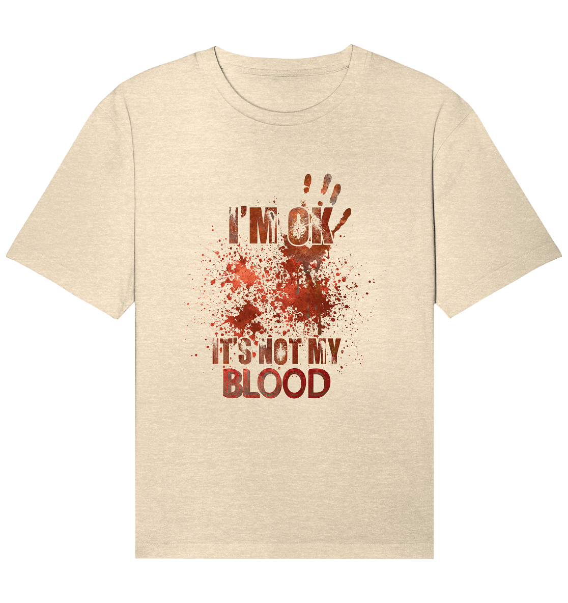 I'M OK - IT'S NOT MY BLOOD - STREETWEAR COOLE SPRÜCHE - Organic Relaxed Shirt