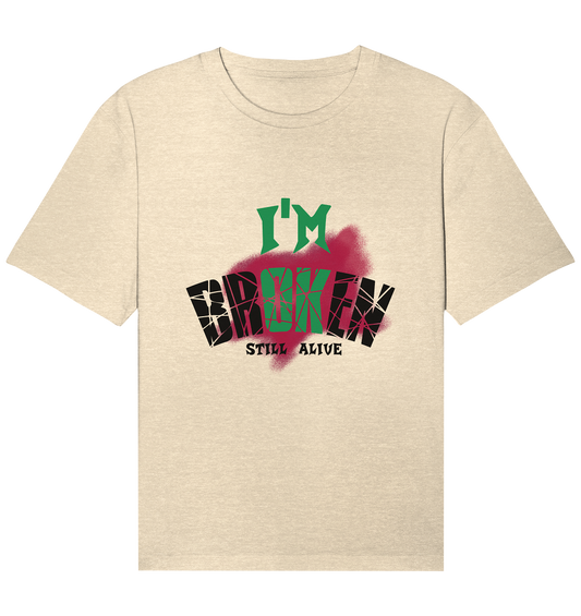 I'M OK - I'M BROKEN - STREETWEAR COOLE SPRÜCHE - Organic Relaxed Shirt