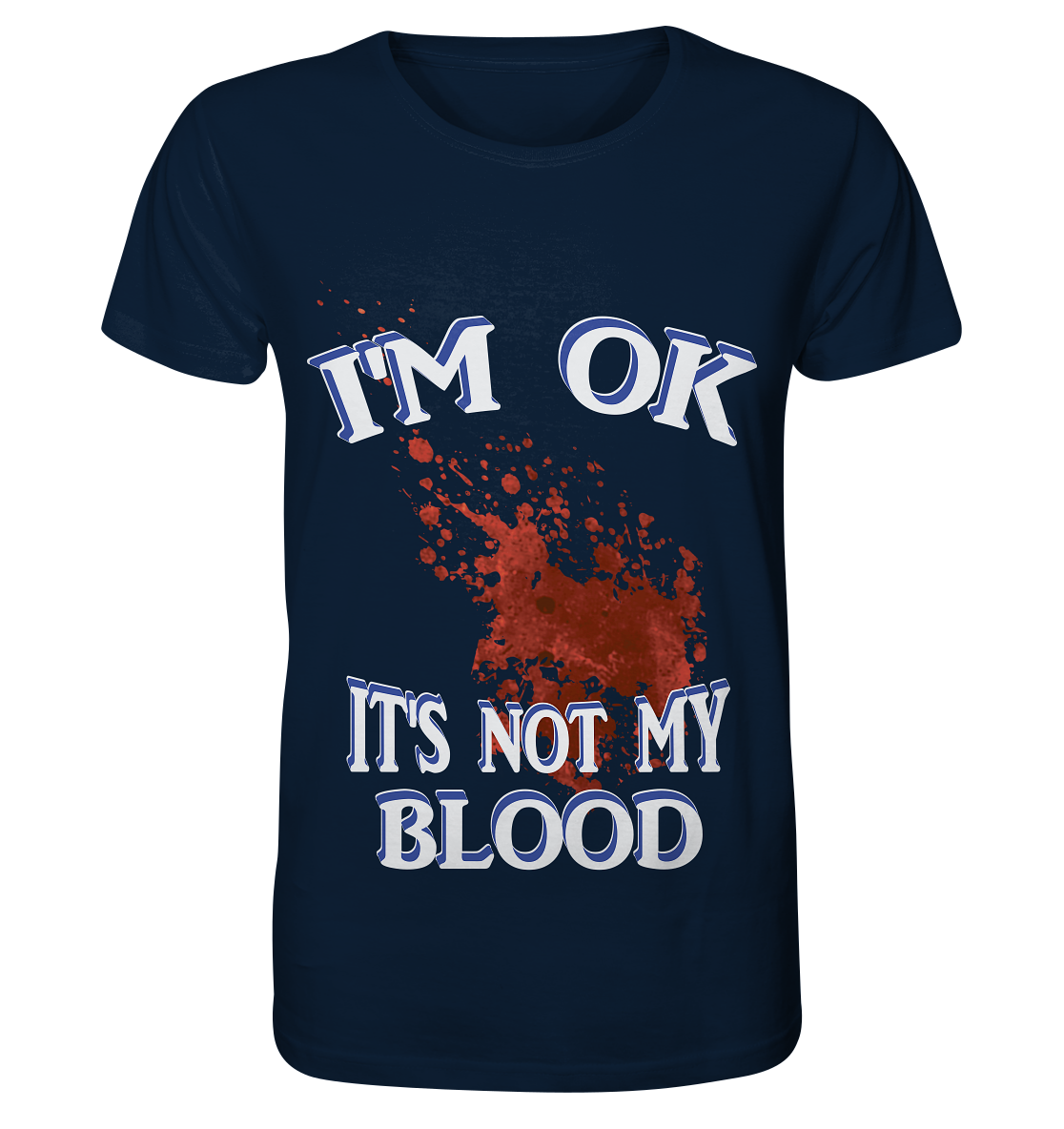 I'M OK - IT'S NOT MY BLOOD NO 3  - Organic Shirt