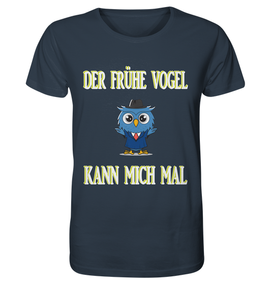 DER FRÜHE VOGEL KANN MICH MAL - Organic Shirt