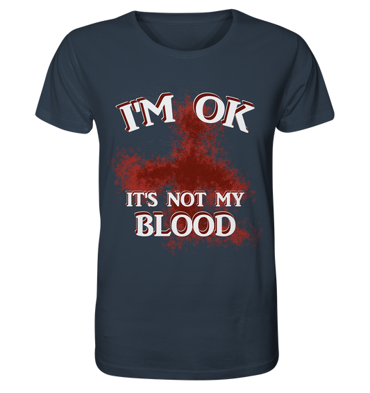 I'M OK - IT'S NOT MY BLOOD  NO 2 - Organic Shirt