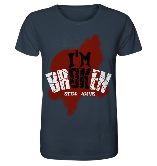 I'M OK - I'M BROKEN - STILL ALIVE No 2 - Organic Shirt