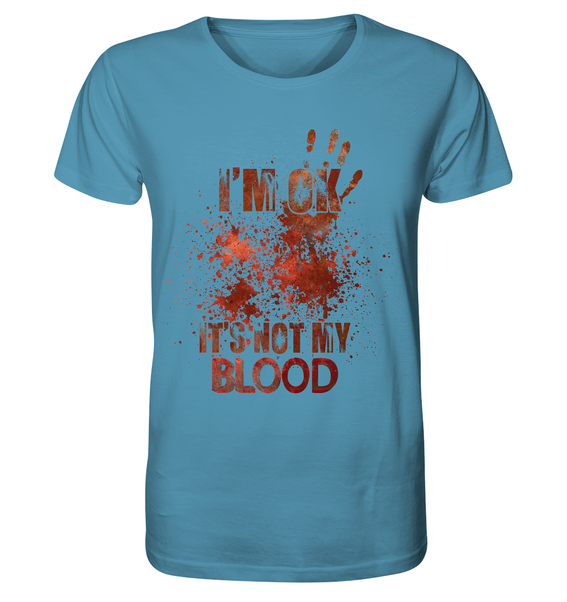 I'M OK - IT'S NOT MY BLOOD - STREETWEAR COOLE SPRÜCHE - Organic Shirt