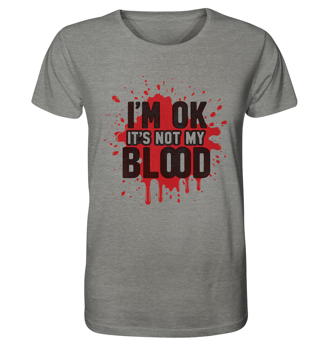 I'm Ok- Not my Blood - Organic Shirt