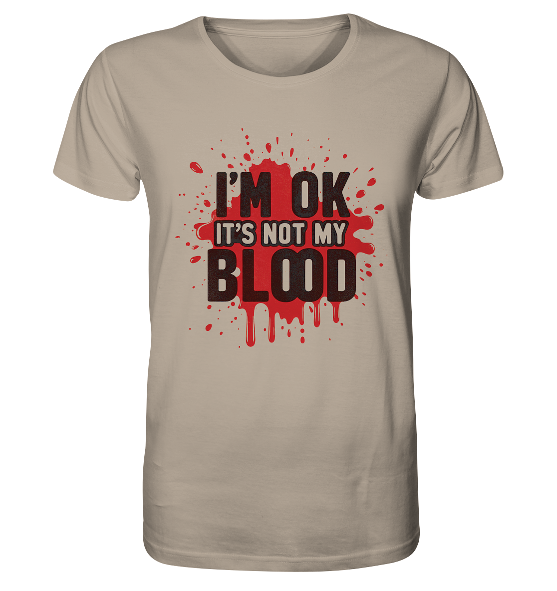 I'm Ok- Not my Blood - Organic Shirt