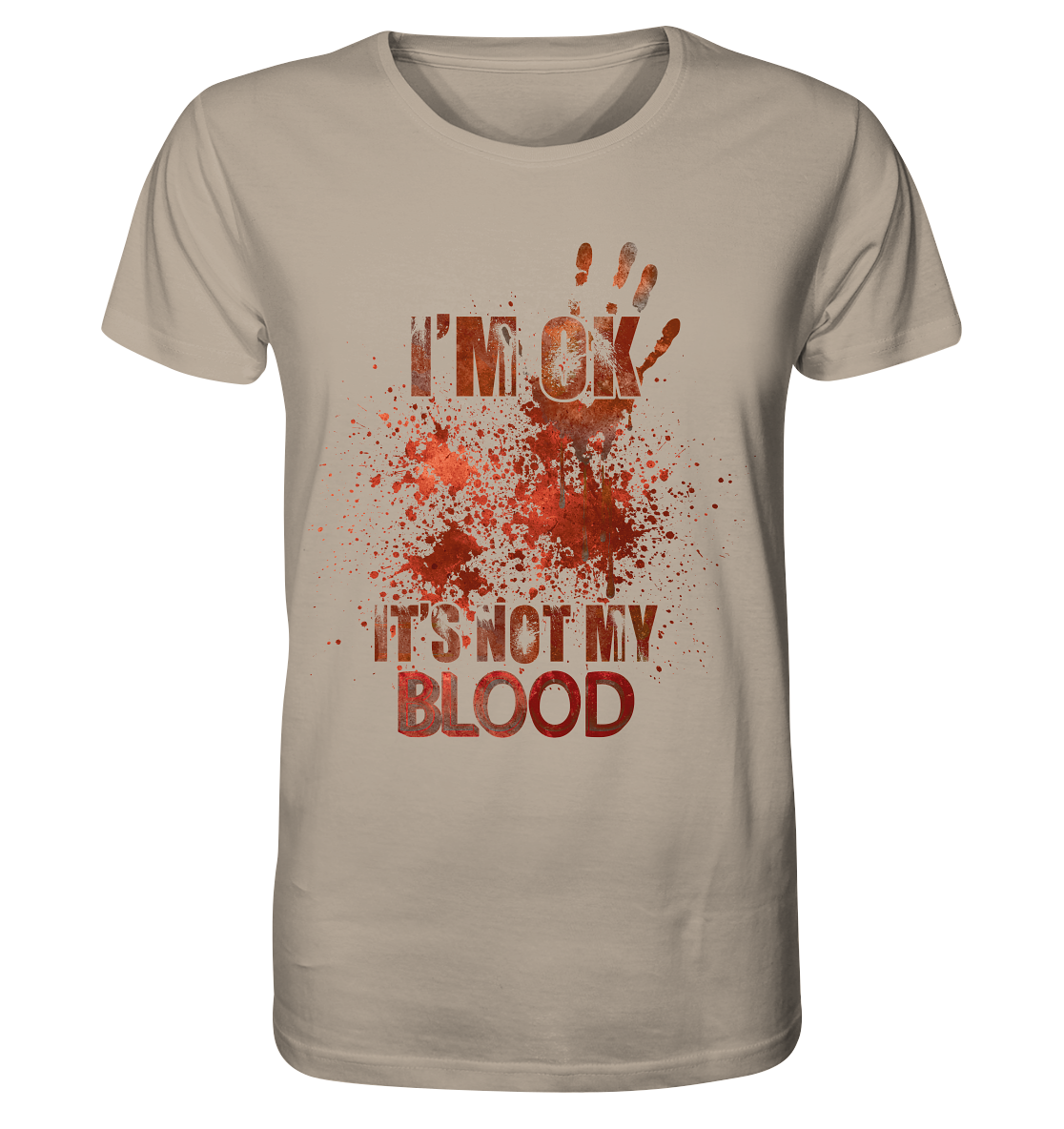 I'M OK - IT'S NOT MY BLOOD - STREETWEAR COOLE SPRÜCHE - Organic Shirt