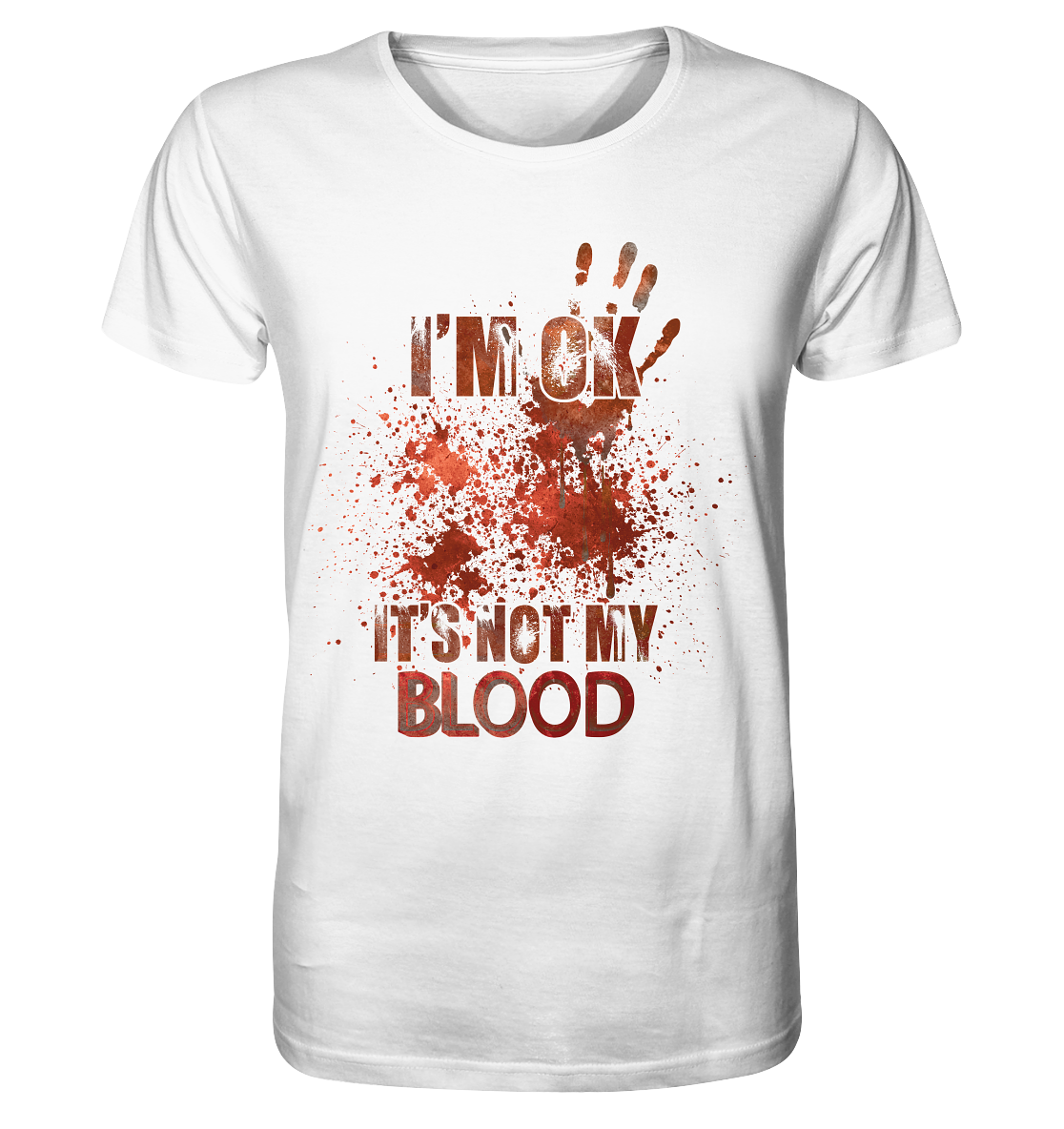 I'M OK - IT'S NOT MY BLOOD - STREETWEAR COOLE SPRÜCHE - Organic Shirt