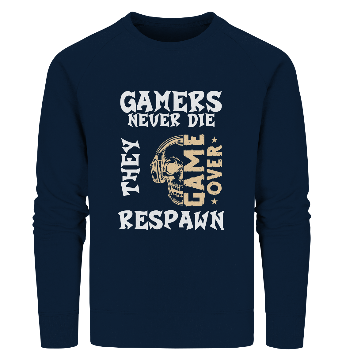 GAMERS NEVER DIE - GAMER STREETWEAR - STATEMENTS - Organic Sweatshirt