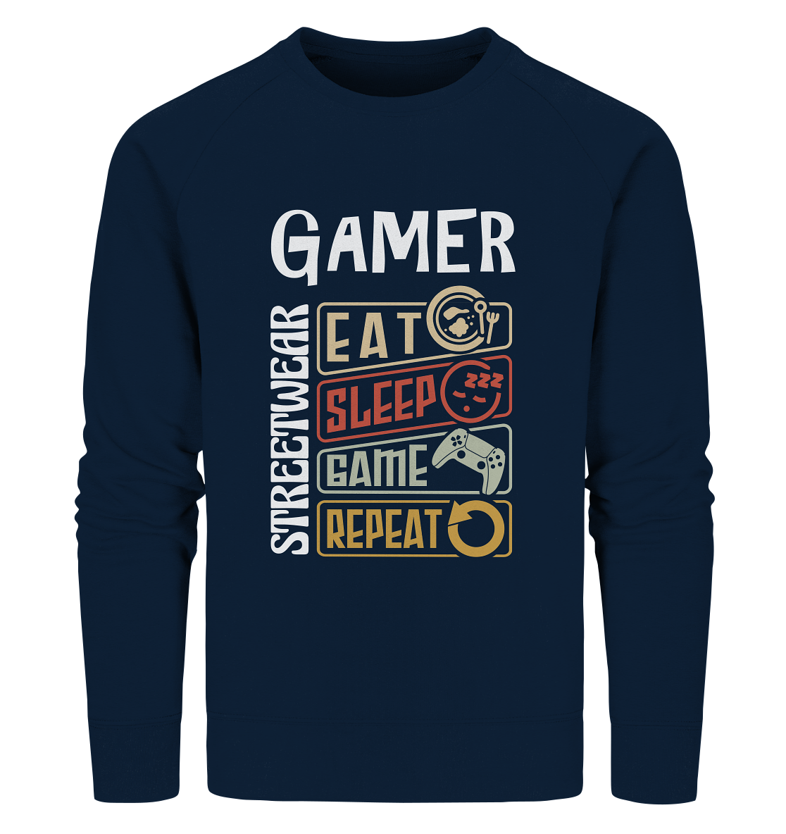 GAMER STREETWEAR - EAT - SLEEP STATEMENT - Organic Sweatshirt