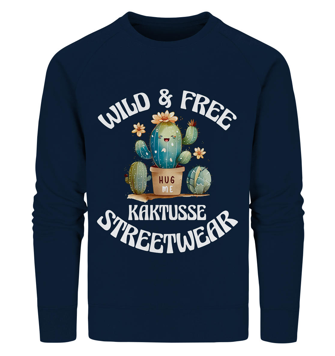 WILD & FREE NO 17 KAKTUSSE  - STREETWEAR - STATEMENT   - Organic Sweatshirt