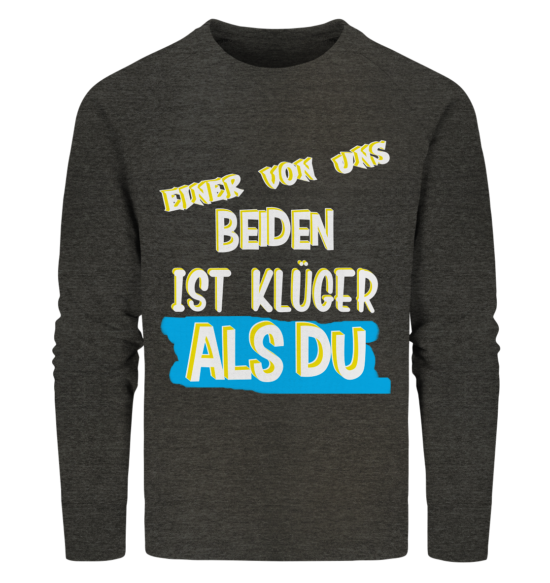 Sweatshirt- Der Klügere- Freche Sprüche Streetwear Organic Sweatshirt