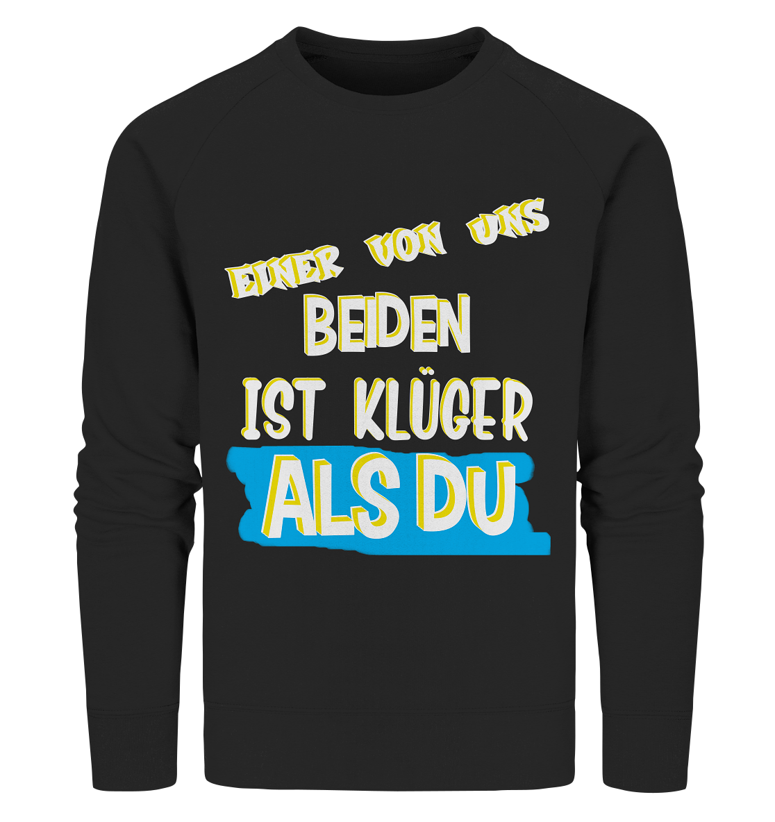 Sweatshirt- Der Klügere- Freche Sprüche Streetwear Organic Sweatshirt