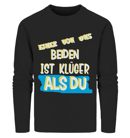 Sweatshirt- Der Klügere- Freche Sprüche Streetwear Organic Sweatshirt