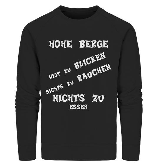 HOHE BERGE WEIT ZU BLICKEN - STREETWEAR -  FRECHE SPRÜCHE - Organic Sweatshirt