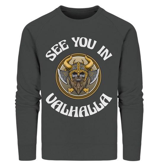 SEE YOU IN VALHALLA  - STREETWEAR - STATEMENT   - Organic Sweatshirt