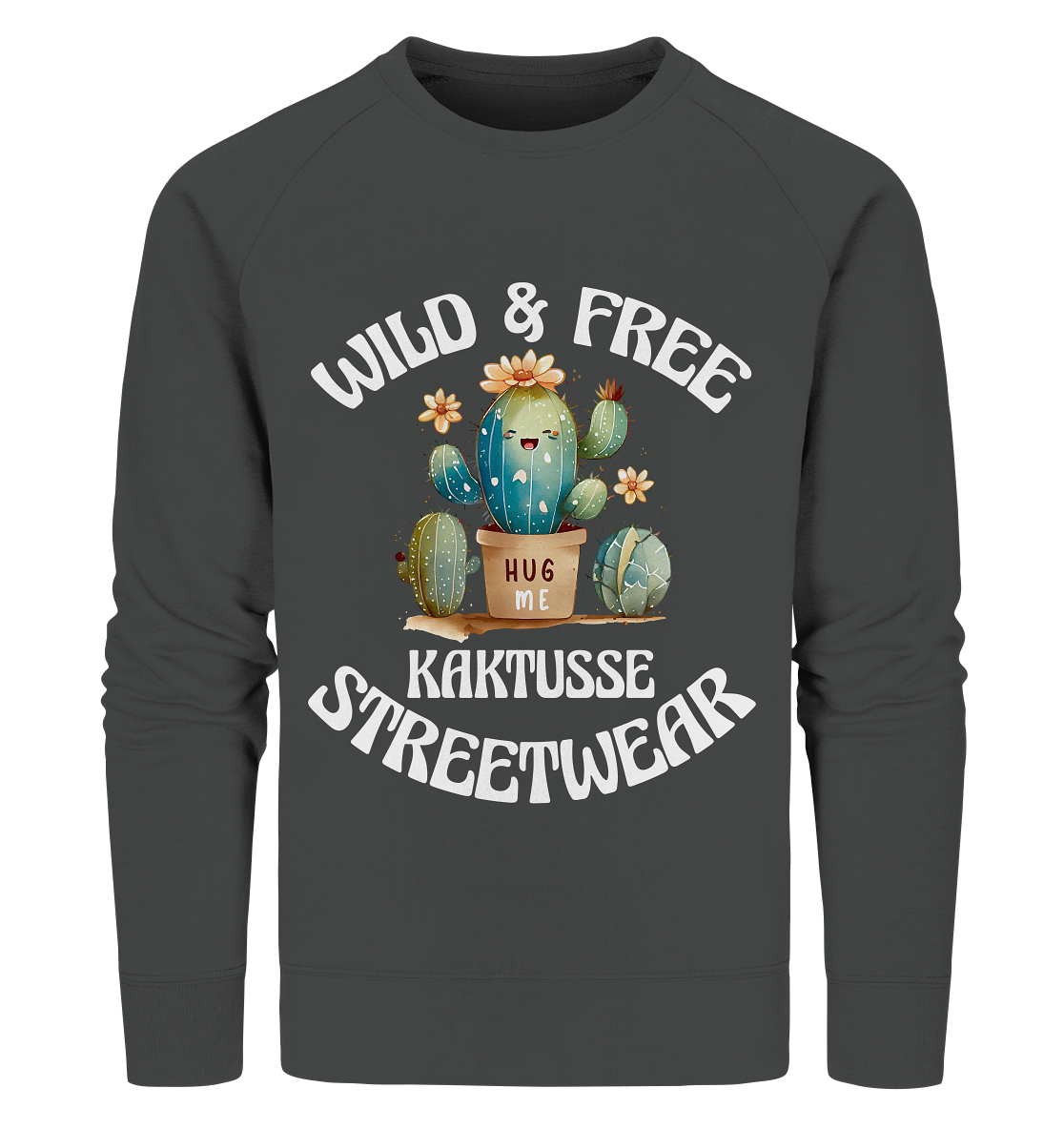 WILD & FREE NO 17 KAKTUSSE  - STREETWEAR - STATEMENT   - Organic Sweatshirt