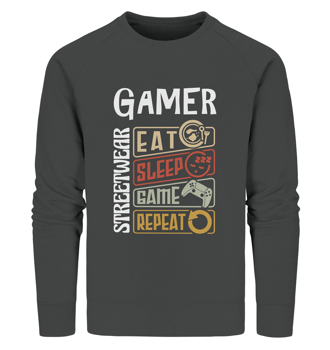 GAMER STREETWEAR - EAT - SLEEP STATEMENT - Organic Sweatshirt