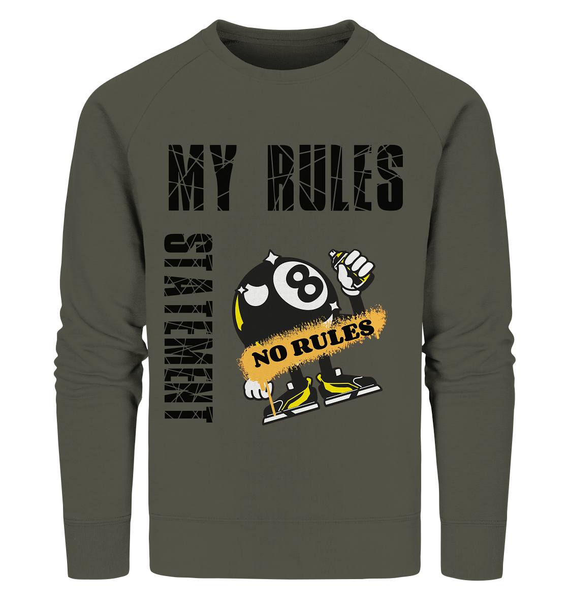 MY RULES - NO RULES - STATEMENT STREETWEAR - Organic Sweatshirt