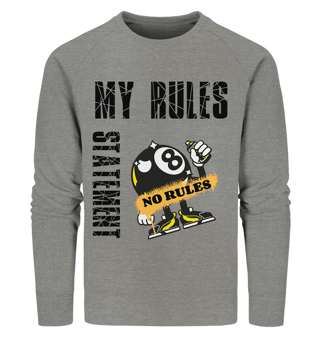 MY RULES - NO RULES - STATEMENT STREETWEAR - Organic Sweatshirt