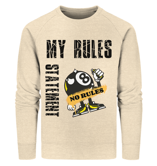 MY RULES - NO RULES - STATEMENT STREETWEAR - Organic Sweatshirt