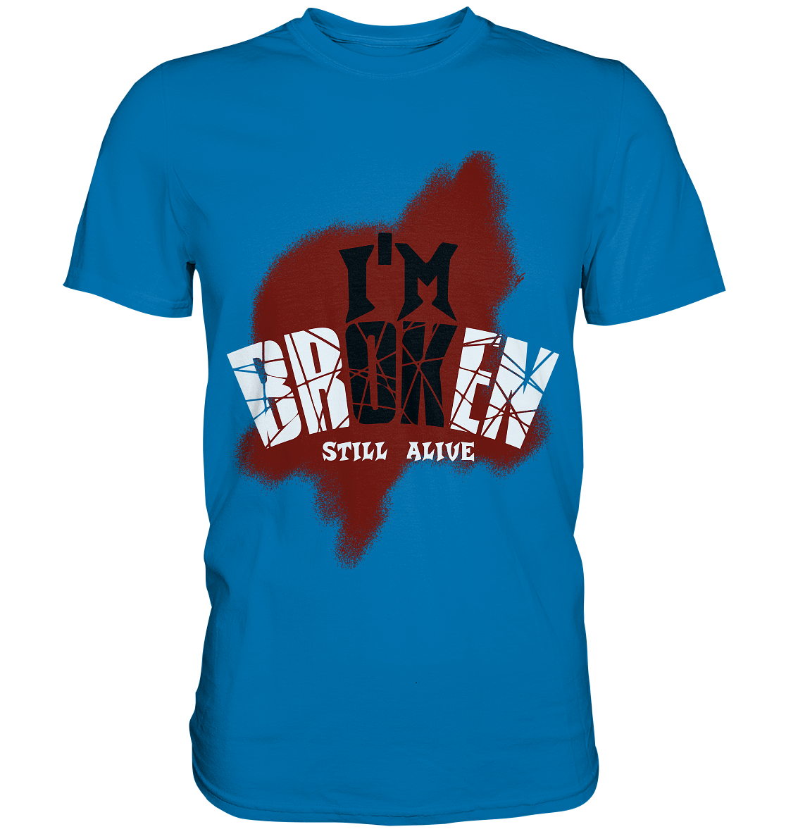 I'M OK - I'M BROKEN - STILL ALIVE No 2 - Premium Shirt