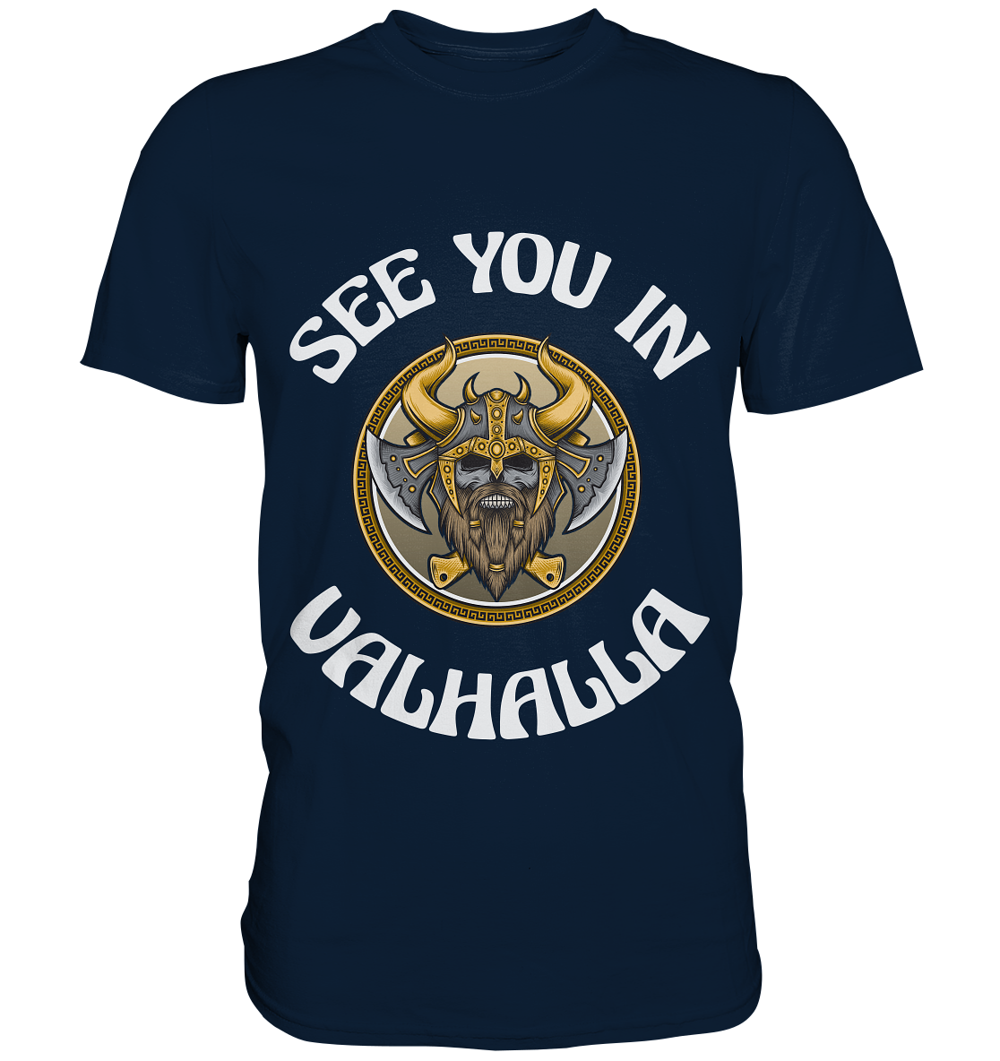 SEE YOU IN VALHALLA  - STREETWEAR - STATEMENT   - Premium Shirt