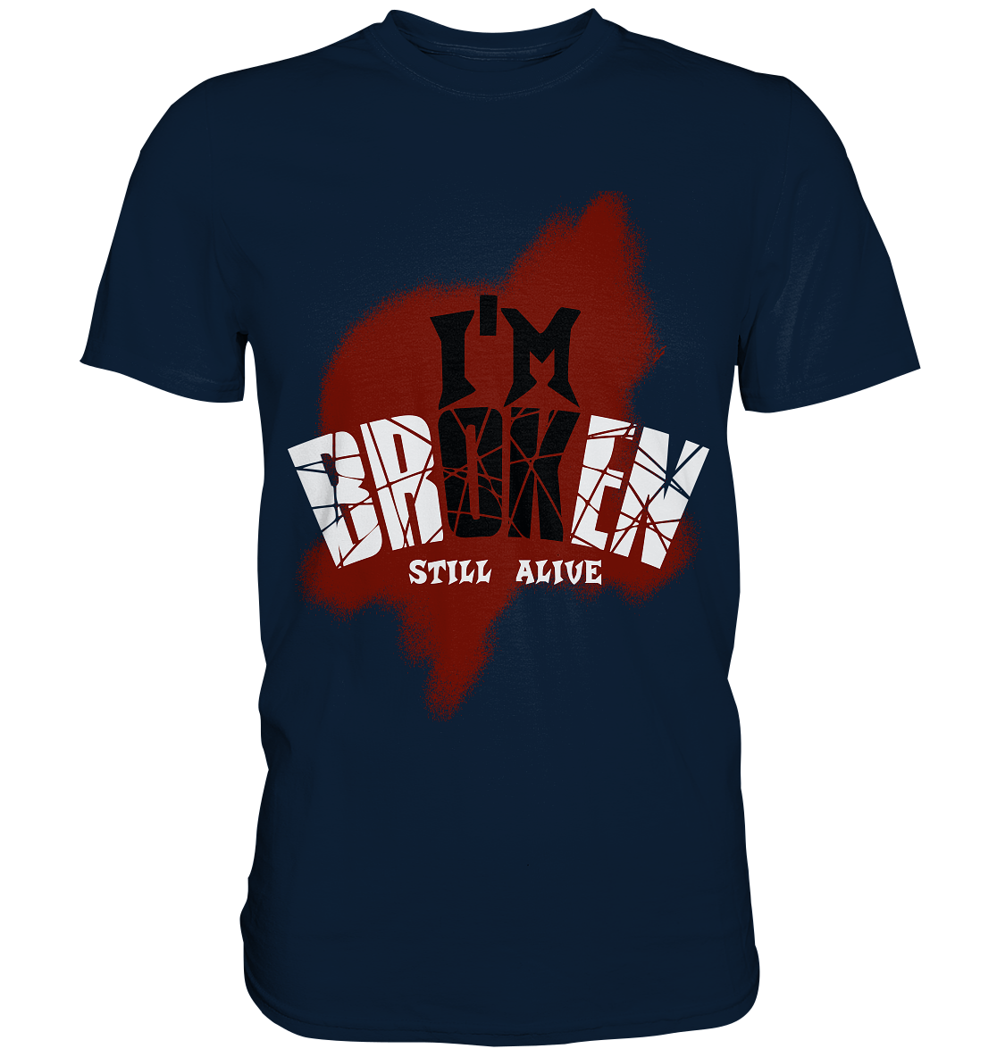 I'M OK - I'M BROKEN - STILL ALIVE No 2 - Premium Shirt