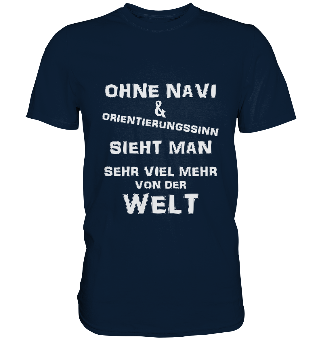 OHNE NAVI & ORIENTIERUNGSSINN - STREETWEAR COOLE SPRÜCHE - Premium Shirt