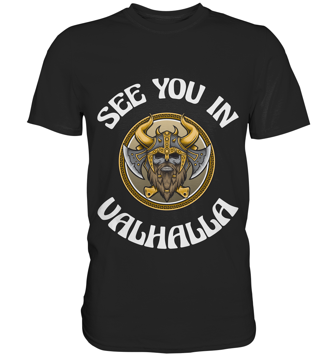 SEE YOU IN VALHALLA  - STREETWEAR - STATEMENT   - Premium Shirt