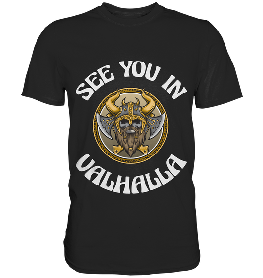 SEE YOU IN VALHALLA  - STREETWEAR - STATEMENT   - Premium Shirt