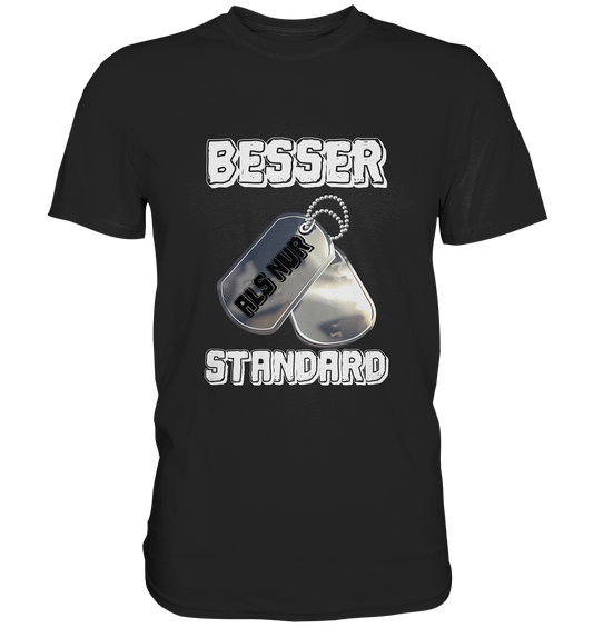 Modern & Mutig- Besser als nur Standard- Premium Shirt