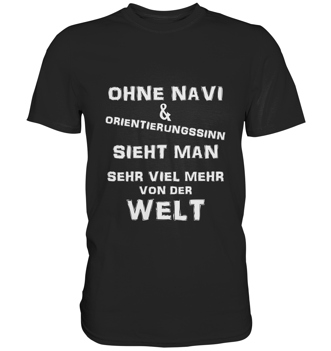 OHNE NAVI & ORIENTIERUNGSSINN - STREETWEAR COOLE SPRÜCHE - Premium Shirt