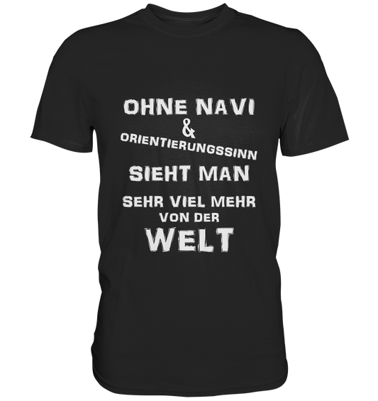 OHNE NAVI & ORIENTIERUNGSSINN - STREETWEAR COOLE SPRÜCHE - Premium Shirt