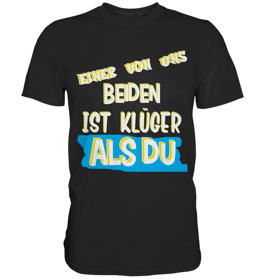 Premium T-Shirt- Der Klügere- Freche Sprüche Streetwear T-Shirt