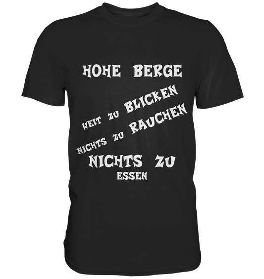 HOHE BERGE WEIT ZU BLICKEN - STREETWEAR -  FRECHE SPRÜCHE - Premium Shirt