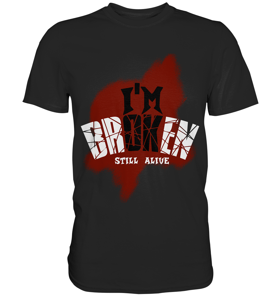 I'M OK - I'M BROKEN - STILL ALIVE No 2 - Premium Shirt