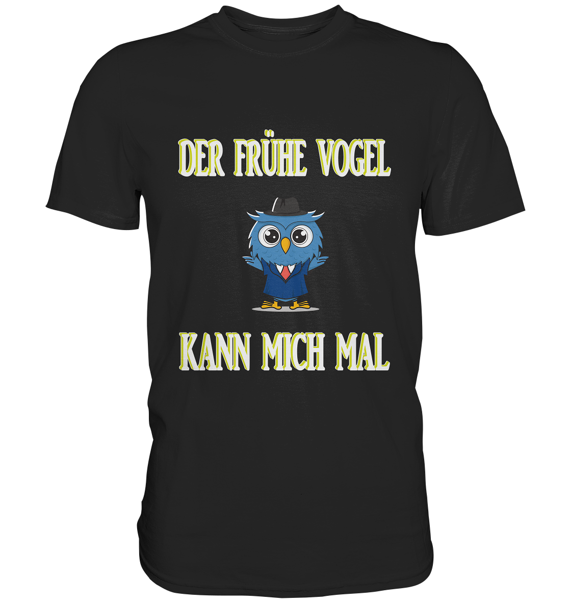 DER FRÜHE VOGEL KANN MICH MAL - Premium Shirt