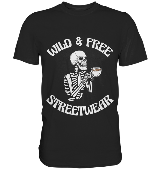 WILD & FREE NO 5 DRINKING SKELETON - STREETWEAR - STATEMENT  - Premium Shirt