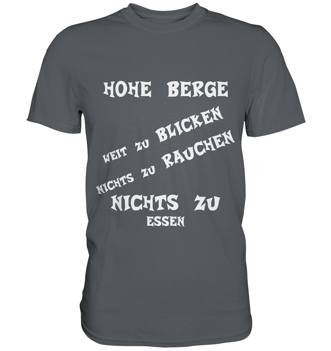 HOHE BERGE WEIT ZU BLICKEN - STREETWEAR -  FRECHE SPRÜCHE - Premium Shirt