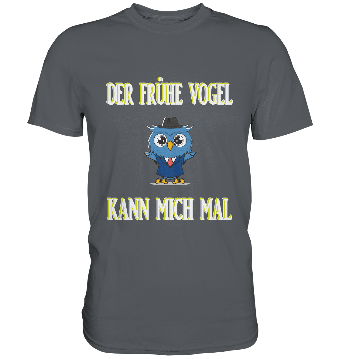 DER FRÜHE VOGEL KANN MICH MAL - Premium Shirt