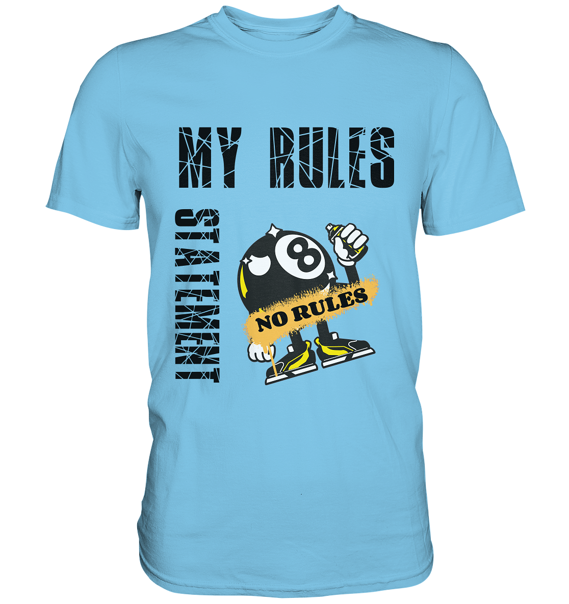 MY RULES - NO RULES - STATEMENT STREETWEAR - Premium Shirt