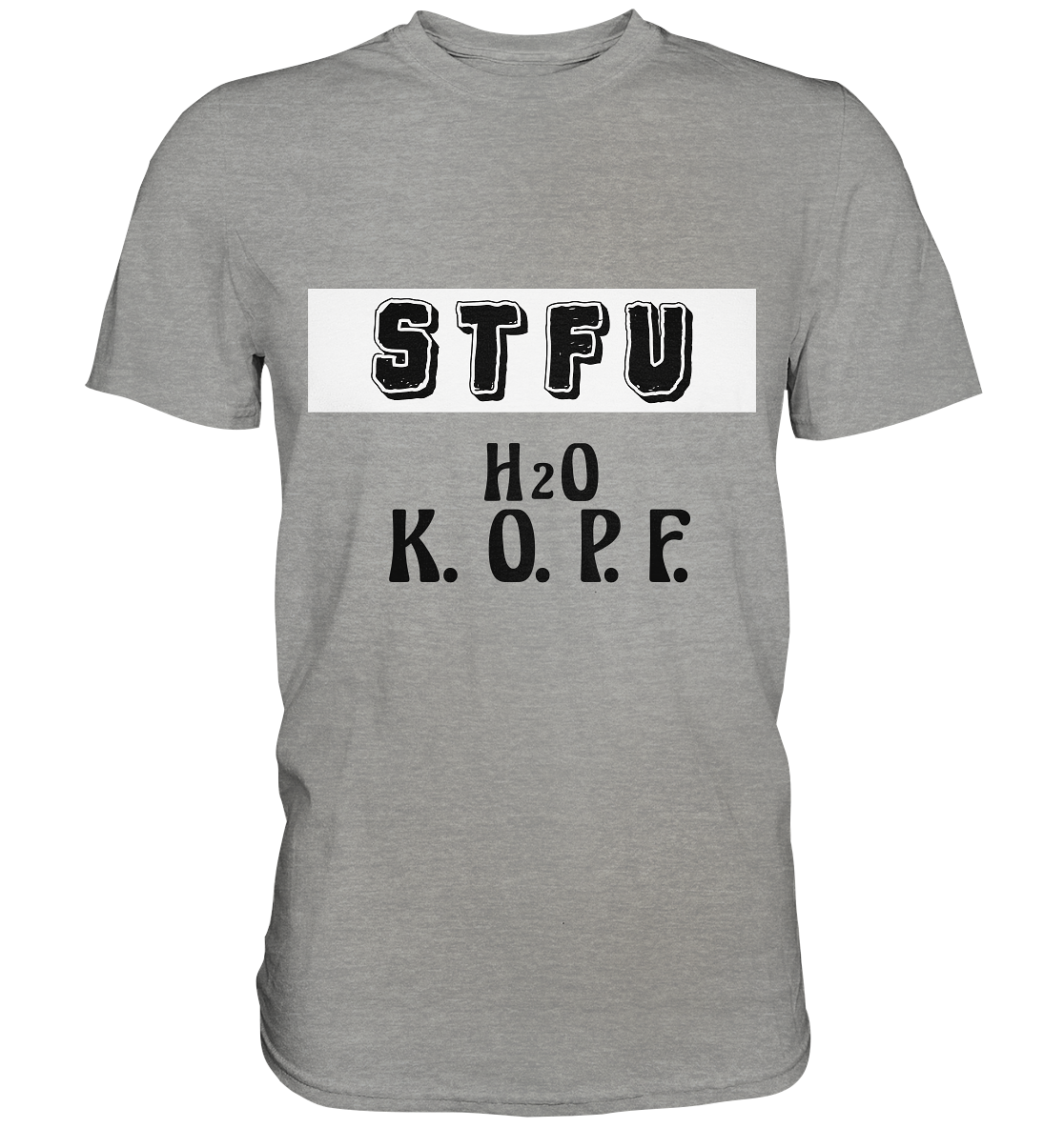 FRECHES "STFU" WASSERKOPF - Premium Shirt