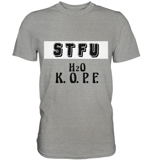 FRECHES "STFU" WASSERKOPF - Premium Shirt