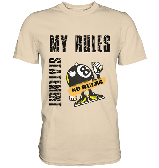 MY RULES - NO RULES - STATEMENT STREETWEAR - Premium Shirt